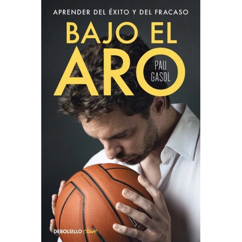 Bajo El Aro, De Pau Gasol. Editorial Debolsillo, Tapa Blanda En Español