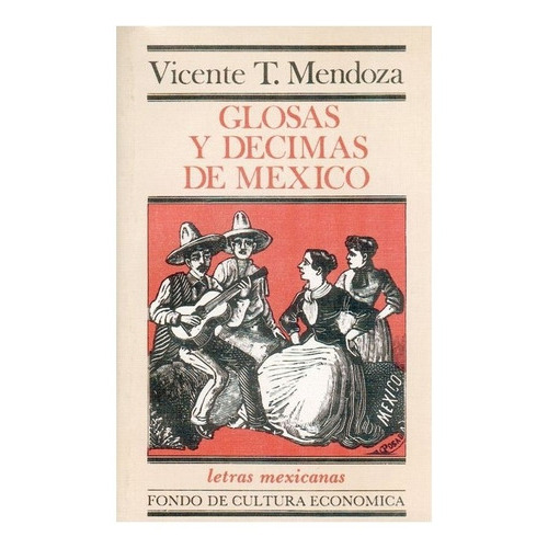 Glosas Y Décimas De México, De Comp. De Vicente T. Mendoza. Editorial Fondo De Cultura Económica, Tapa Blanda En Español, 1957