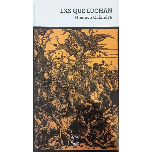 Lxs Que Luchan - Gustavo Calandra, de Gustavo Calandra. Editorial Palabras Amarillas en español