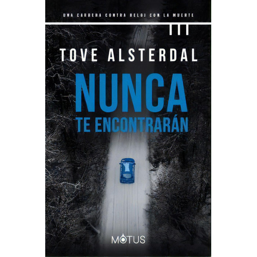 Nunca Te Encontrarán, De Tove Alsterdal. Editorial Motus, Tapa Blanda, Edición 1 En Español, 2023