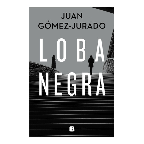 Libro Loba Negra - Juan Gomez Jurado - Ediciones B