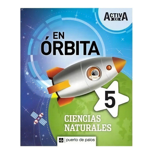 Ciencias Naturales 5 Nacion - En Orbita Activa Xxi, De No Aplica. Editorial Puerto De Palos, Tapa Blanda En Español, 2019