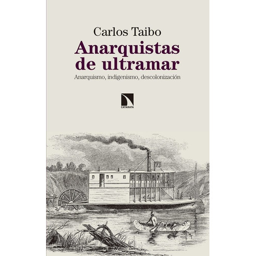 Anarquistas De Ultramar, De Taibo Arias, Carlos. Editorial Los Libros De La Catarata, Tapa Blanda En Español