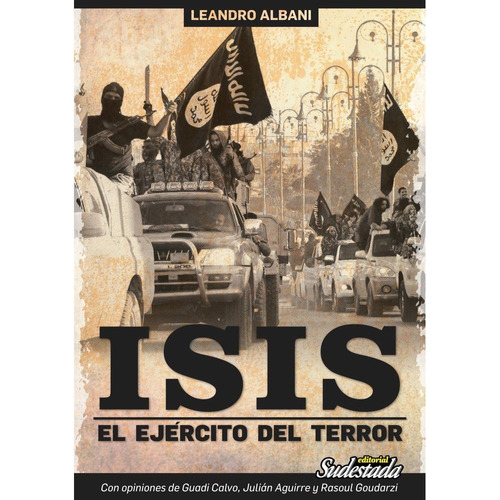 Isis, El Ejército Del Terror, De Leandro Albani. Editorial Sudestada, Tapa Blanda En Español, 2016