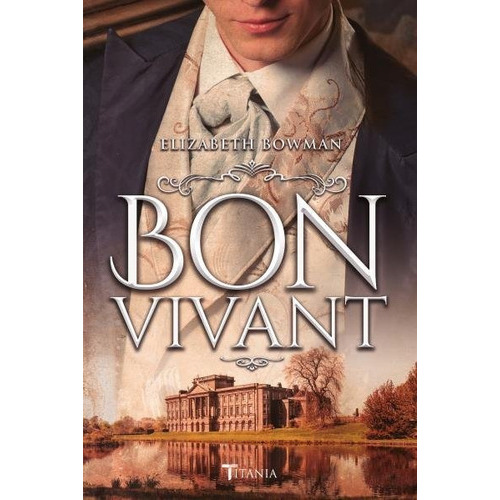 Bon Vivant, De Bowman, Elizabeth. Editorial Titania, Tapa Blanda En Español