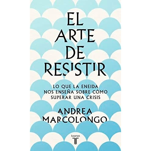 El Arte De Resistir - Marcolongo Andrea