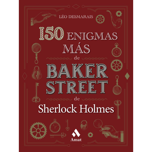 150 Enigmas Más De Baker Street: LOS ENIGMAS MÁS FASCINANTES DE SHERLOCK HOLMES, de Léo Desmarais. Amat Editorial, tapa blanda en español, 2023