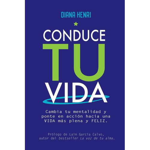 Conduce Tu Vida - Cambia Hacia Una Vida Más Plena Y Feliz