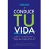 Conduce Tu Vida - Cambia Hacia Una Vida Más Plena Y Feliz