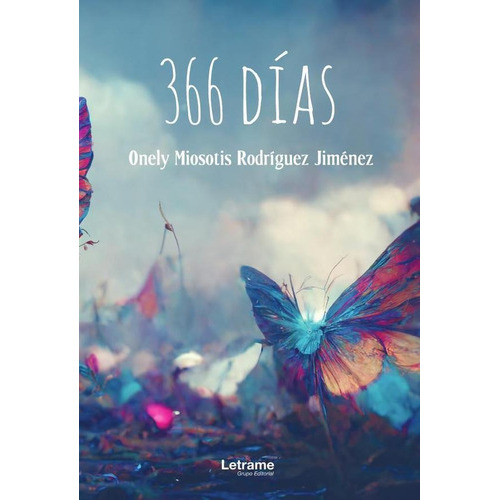 366 Días, De Onely Miosotis Rodríguez Jiménez. Editorial Letrame, Tapa Blanda En Español, 2023