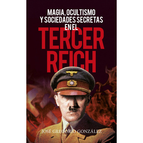 Magia, Ocultismo Y Sociedades Secretas En El Tercer Reich -