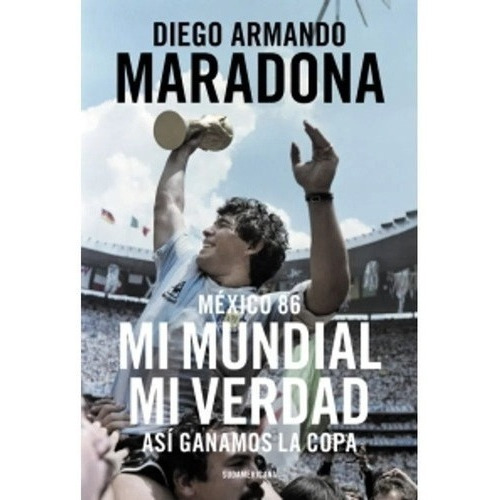 México 86. Mi Mundial, Mi Verdad - Diego Armando Maradona