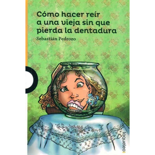 Como Hacer Reir A Una Vieja Sin Que Pierda La Dentadura