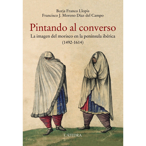 Pintando Al Converso, Llopis / Díaz Del Campo, Cátedra