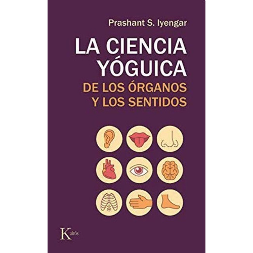 La Ciencia Yoguica De Los Organos Y Los Sentidos - Iyengar