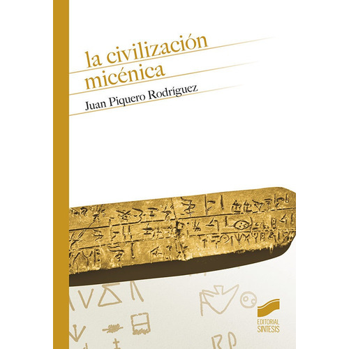 Civilizacion Micenica,la - Piquero Rodriguez, Juan
