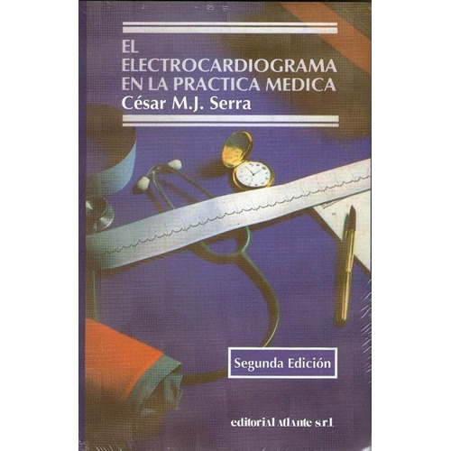 El Electrocardiograma En La Practica Medica Serra 2ªed