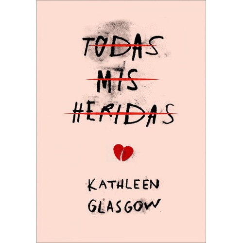 Libro Todas Mis Heridas Por Kathleen Glasgow