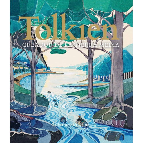 Tolkien. Creador De La Tierra Media - Catherine Mcilwaine