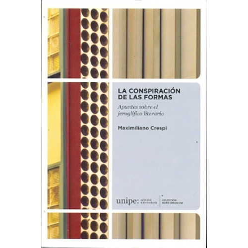 Conspiracion De Las Formas, La, De Maximiliano Crespi. Serie Única, Vol. Único. Editorial Unipe, Tapa Blanda En Español