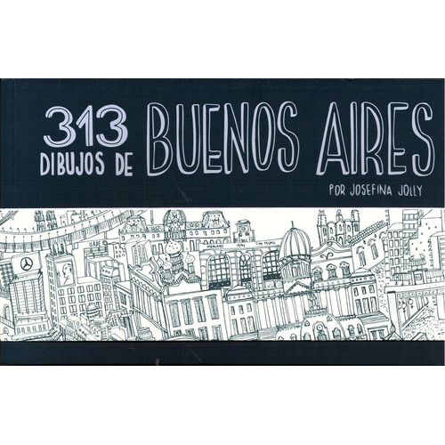 313 Dibujos De Buenos Aires, de Josefina Jolly. Galeria Editorial, edición 1 en español