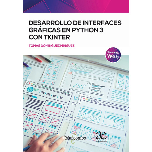 Desarrollo De Interfaces Gráficas En Python 3 Con Tkinter, De Tomás Domínguez Mínguez. Editorial Alphaeditorial, Tapa Blanda En Español, 2022