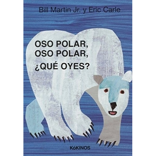 Oso Polar Oso Polar ¿ Que Oyes ? Eric Carle / Bill Martin Jr, De Martin, Bill. Editorial Kokinos, Tapa Dura En Español, 2017