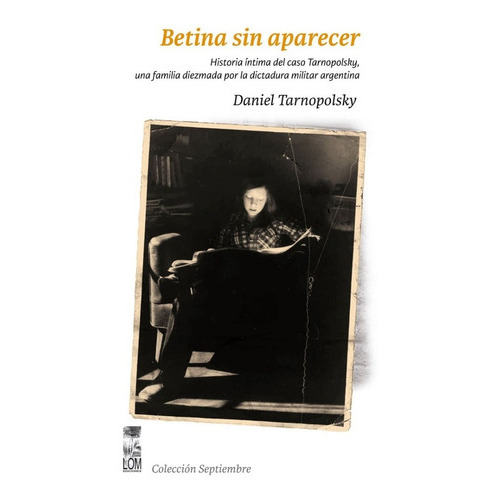 Betina Sigue Sin Aparecer, De Daniel Tarnopolsky. Editorial Lom, Tapa Blanda En Español, 2012