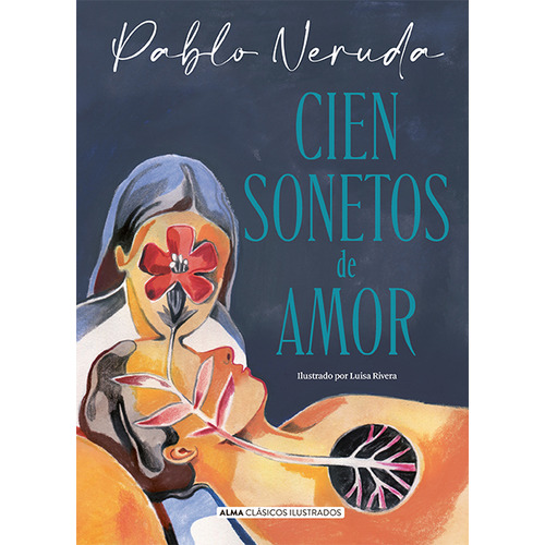 Cien Sonetos De Amor / Pd., De Neruda, Pablo. Editorial Alma Editorial, Tapa Dura, Edición 01 En Español, 2023