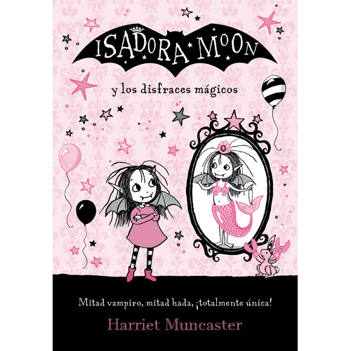 Isadora Moon - Isadora Moon y los disfraces mágicos, de Muncaster, Harriet. Serie Isadora Moon Editorial ALFAGUARA INFANTIL, tapa blanda en español, 2019