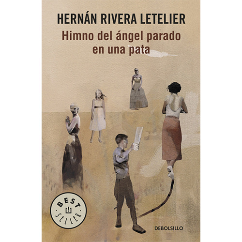 Himno Del Ángel Parado En Una Pata (b), De Rivera Letelier, Hernán. Editorial Debolsillo, Tapa Blanda En Español