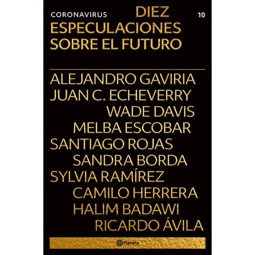 Coronavirus: Diez Especulaciones Sobre El Futuro, De Alejandro Gaviria. Editorial Planeta, Tapa Blanda, Edición 1 En Español, 2020
