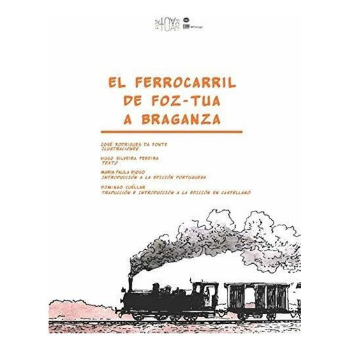 El Ferrocarril De Foz-tua A Braganza, De Domingo Cuéllar. Editorial Independently Published, Tapa Blanda En Español, 2019
