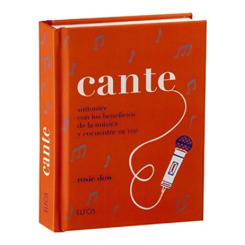 Cante!: Sintonice Con Los Beneficios De La Música Y Encuentre Su Voz, De Rosie Dow. Editorial Elfos, Tapa Dura, Edición Primera En Español, 2023