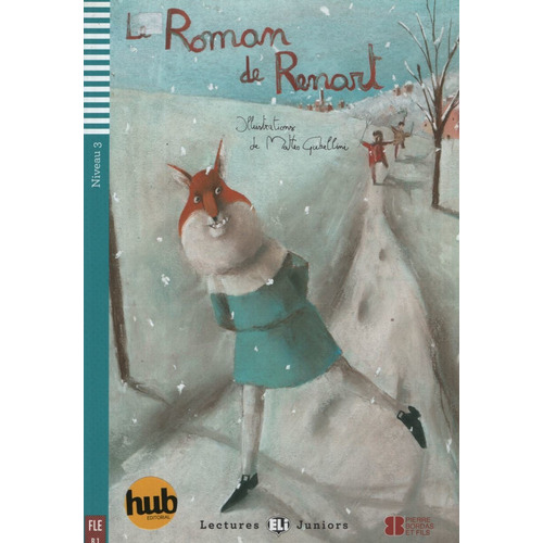 Le Roman De Renart - Lectures Hub Juniors Niveau 3, De Guillemant, Dominique. Hub Editorial, Tapa Blanda En Francés, 2011