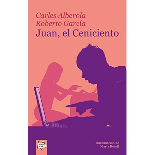 Juan, El Ceniciento, De Carles Alberola Ortiz, Roberto García Prieto. Editorial Promolibro, Tapa Blanda, Edición 2011 En Español