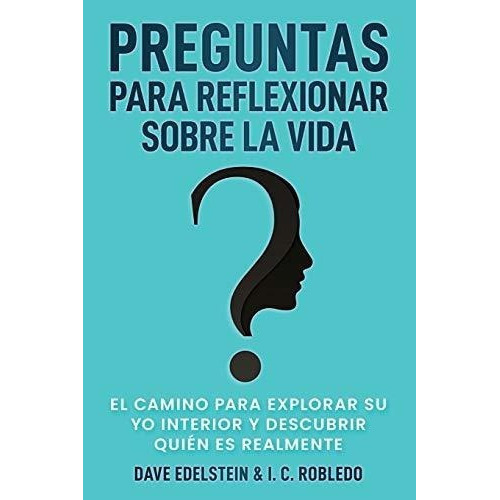 Preguntas Para Reflexionar Sobre La Vida El Camino., De Edelstein, D. Editorial Independently Published En Español