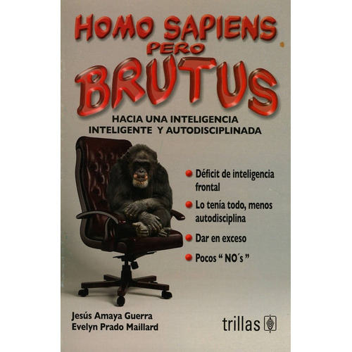 Homo Sapiens Pero Brutus: Hacia Una Inteligencia Inteligente