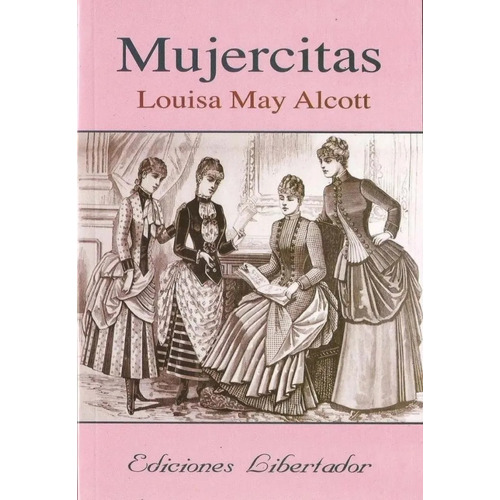 Mujercitas, Louisa May Alcott . Ed. Libertador