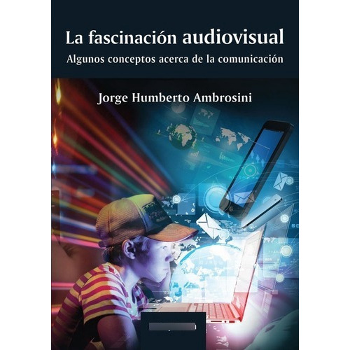 La Fascinacion Audiovisual - Ambrosini, Jorge H, De Ambrosini, Jorge H. Editorial Elaleph En Español