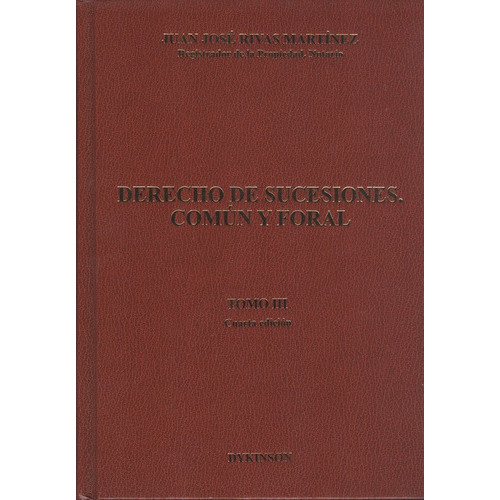 Derecho De Sucesiones Tomo Iii Comun Y Foral (4a.ed), De Rivas Martínez, Juan José. Editorial Dykinson, Tapa Dura, Edición 4ª En Español, 2009
