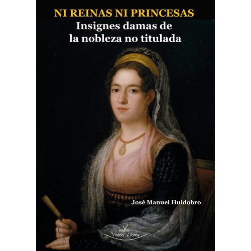 Ni Reinas Ni Princesas, De José Manuel Huidobro Moya. Editorial Vision Libros, Tapa Blanda En Español, 2022