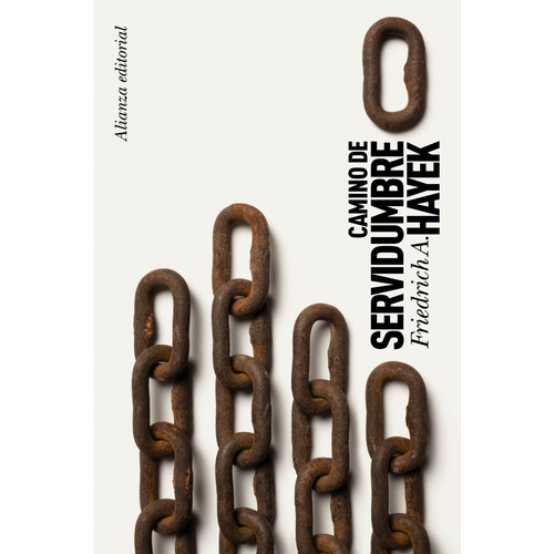 Camino de servidumbre, de Hayek, Friedrich A.. Serie El libro de bolsillo - Ciencias sociales Editorial Alianza, tapa blanda en español, 2011