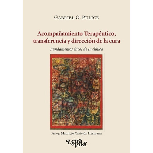 Acompañamiento Terapeutico, Transferencia Y Direccion De La Cura, De Gabriel Pulice. Editorial Letra Viva En Español