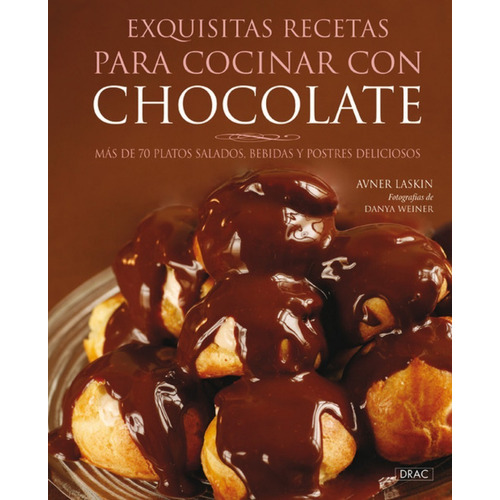 Exquisitas Recetas Para Cocinar Con Chocolate, De Avner Laskin. Editorial Drac, Tapa Blanda En Español