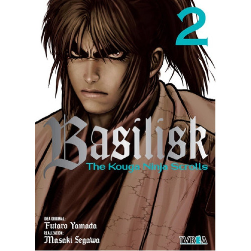 Basilisk #2: The Kouga Ninja Scrolls, De Futaro Yamada,  Masaki Segawa. Serie Basilisk, Vol. 2. Editorial Ivrea, Tapa Blanda, Edición 1 En Español, 2023