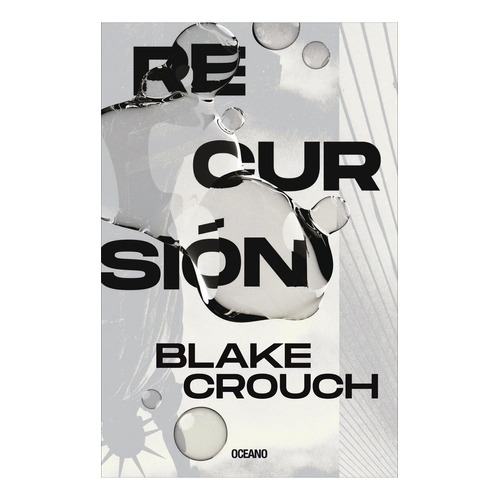 Recursión, De Crouch, Blake. Editorial Oceano, Tapa Blanda, Edición 1 En Español