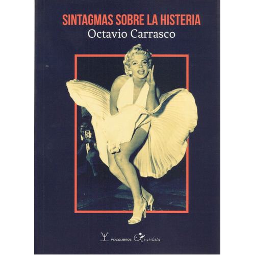 SINTAGMAS SOBRE LA HISTERIA, de Octavio Carrasco. Editorial Psicolibros (Waslala), tapa blanda en español