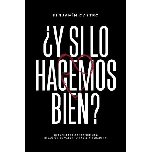 Y Si Lo Hacemos Bien? Claves Para Construir Una..., De Castro, Benjam. Editorial Panhouse En Español