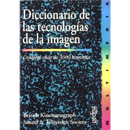 Diccionario De Las Tecnologias De La Imagen, De British, Kinematograph. Serie N/a, Vol. Volumen Unico. Editorial Gedisa, Edición 1 En Español, 1998